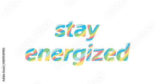 Vibrant typography illustration inspiring positive energy with a cheerful message, designed to uplift and motivate viewers with its colorful design