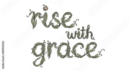 Floral Typography Design Featuring an Encouraging 'Rise with Grace' Phrase for Motivation