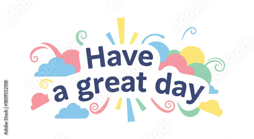 Optimistic typography with a colorful design element evoking positivity and spreading cheer through a vibrant greeting for a fulfilling day ahead