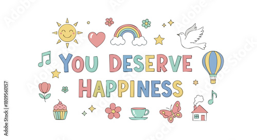 Whimsical You Deserve Happiness Illustration with Pastel Colors and Cartoon Elements