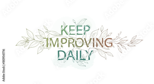 Floral framed motivational message encouraging self-improvement and personal growth daily