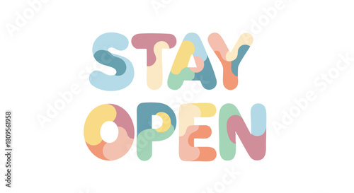 Whimsical Pastel 'Stay Open' Graphic Art for Business Promotion and Optimistic Message, inviting customers and positivity, creative expression