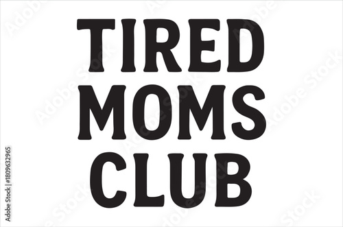 Bold typographic design showcasing the phrase tired moms club in black