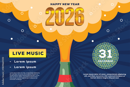 Happy New Year 2026 celebration poster with champagne bottle explosion, festive fireworks background, live music event flyer, December 31 party invitation design