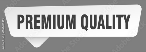 premium quality sign. premium quality white sticker isolated on gray background
