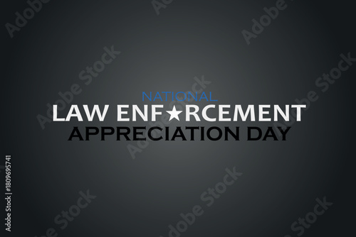 Law enforcement appreciation day is observed every year on January 9. Inscription on a dark gray background. EPS10 vector.