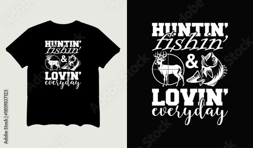 Hunting fishing and loving everyday t-shirt design for t-shirt quotes or poster svg printable cut file