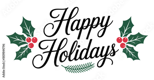  Elegant Happy Holidays greeting with holly leaves, red berries, and pine needles – festive seasonal message for winter celebrations