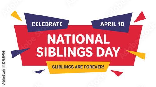 Celebrate national siblings day april 10 with siblings are forever slogan