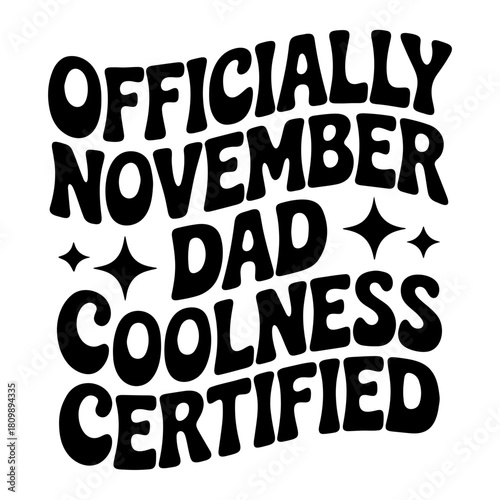 Officially november dad coolness certified design in bold black font with star accents on a white background