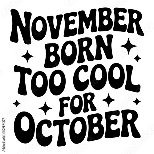 November born too cool for october graphic with star shapes in black and white design style text