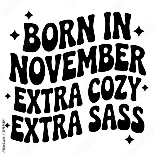 Retro style text art with born in november extra cozy extra sass and star graphics on a white background