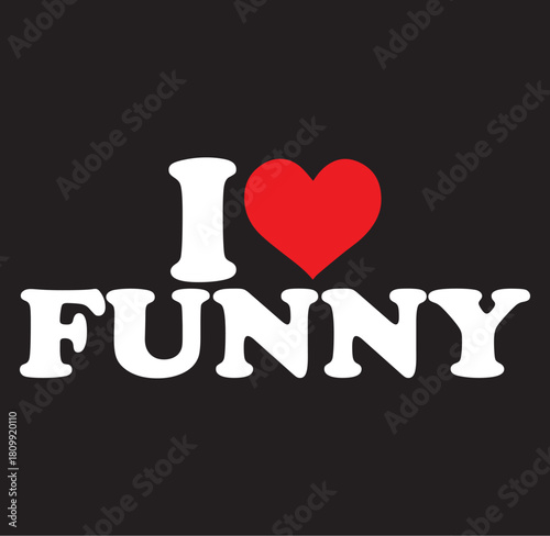 Humorous silhouette design with i love funny text expressing affection for comedy and laughter in a bold graphic style