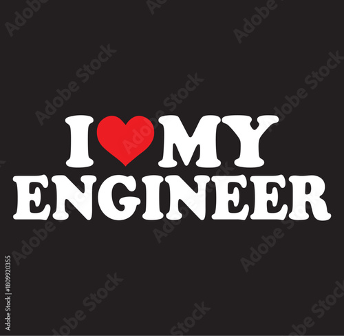 Express your love for your engineer with this charming i love my engineer design featuring a bold and stylish silhouette perfect for gifts and apparel