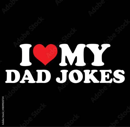 Humorous i love my dad jokes text design with a bold silhouette perfect for father s day and family celebrations