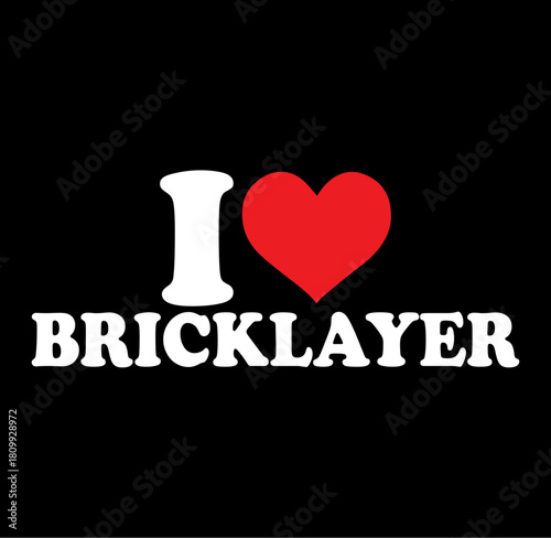 I love bricklayer silhouette design a stylized representation of a bricklayer s passion and craftsmanship perfect for construction and trade themes