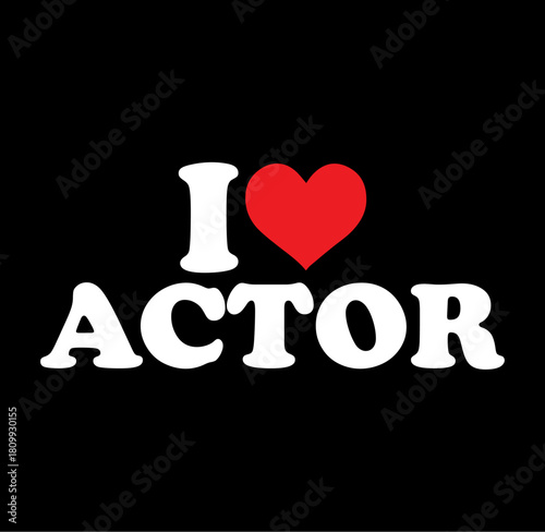 Expressive i love actor message conveyed through a bold graphic silhouette design celebrating the performing arts and fan appreciation