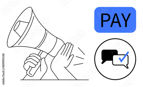 Megaphone held by hands emphasizing announcement, dialogue bubbles with checkmark for agreement, and blue PAY label. Ideal for campaigns, payment reminders, advocacy, communication, finance