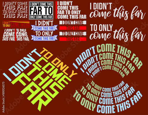 I Didn't Come This Far To Only Come This Far