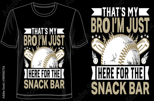 That s My Bro I m Just Here for the Snack Bar Typography TShirt Design, Funny Baseball Sister Tee, Game Day Snack Lover Shirt, Sports Family Graphic Top, Cute Supporter Outfit Tee