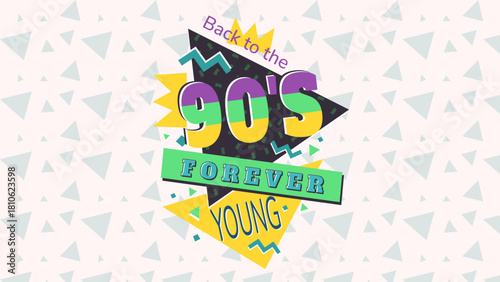 Back to the 90's background. Forever young. The 90's style label. Let's go retro party 90's
