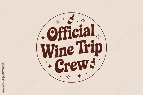 Official wine trip crew retro graphic with wine bottles and stars