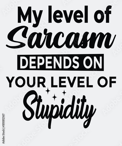 Funny Sarcasm Quote Typography – Witty Saying T-Shirt Vector Design
