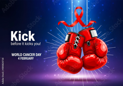 Motivational world cancer day message kick before it kicks you with boxing gloves and a red ribbon, emphasizing proactive action