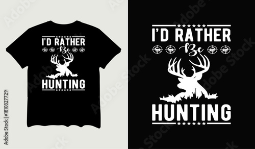 I'd rather be hunting t-shirt design for t-shirt quotes or poster svg printable cut file