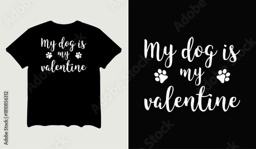 My dog is my valentine t-shirt design for t-shirt quotes or poster svg printable cut file