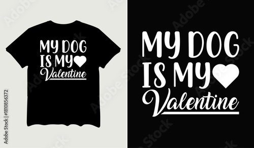 My dog is my valentine t-shirt design for t-shirt quotes or poster svg printable cut file