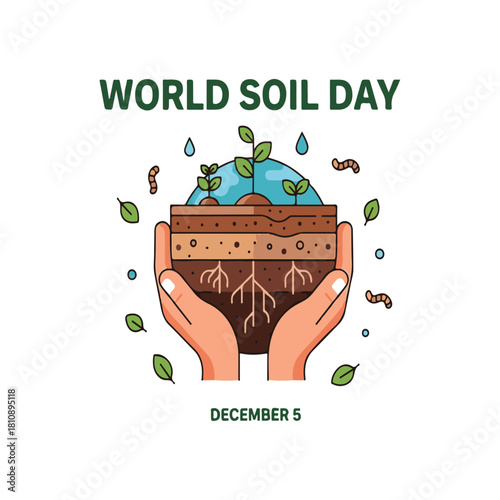 World Soil Day, December 5: Hands Holding Earth Globe Soil Profile with Roots and Seedlings, Illustrating Soil Conservation, Health, Ecology, and Global Environmental Stewardship Vector.