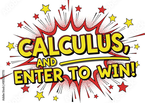 Comic-style explosion graphic with bold text “CALCULUS, AND ENTER TO WIN!” in vibrant red yellow promotional design