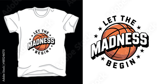 Let the madness basketball graphic vector art t-shirt design print