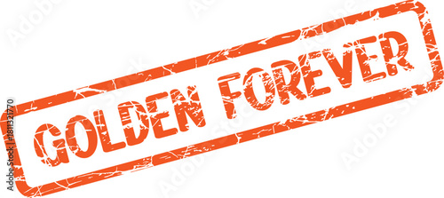 Vibrant Orange Golden Forever Message Embossed with Distressed Grunge Stamp Effect