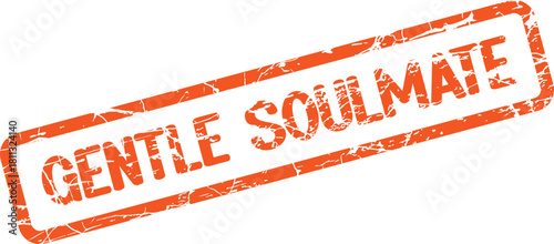 Grungy orange rectangular stamp featuring the affectionate label GENTLE SOULMATE for heartfelt connections