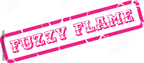 Vibrant pink fuzzy flame message in a distressed rectangular grunge stamp style