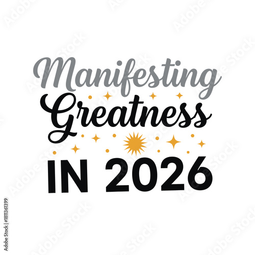 Manifesting greatness in 2026 vector illustration motivational quote with stars for print on demand and graphic design typography t shirt design