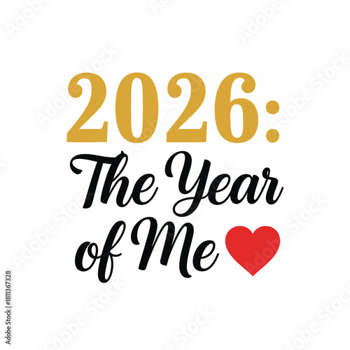 2026 The Year of Me vector design motivational quote with heart perfect for t-shirts and merchandise typography t shirt design