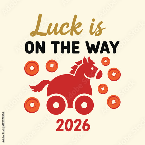 Chinese New Year of the Horse 2026 illustration featuring a red horse on wheels with coins symbolizing luck and prosperity typography t shirt design