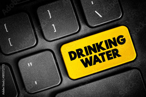 Drinking Water is water that is used in drink or food preparation, text button on keyboard, concept background