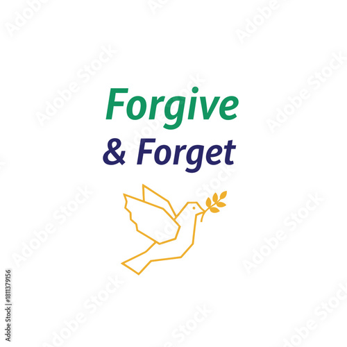 Forgive and Forget concept featuring a dove with an olive branch symbolizing peace and reconciliation isolated on white typography t shirt design