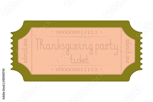 Thanksgiving party ticket admit one. Green coupon. Handwritten lettering. Illustration. Flat style.