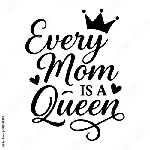 Every mom is a queen text design with crown and hearts in black and white vector illustration