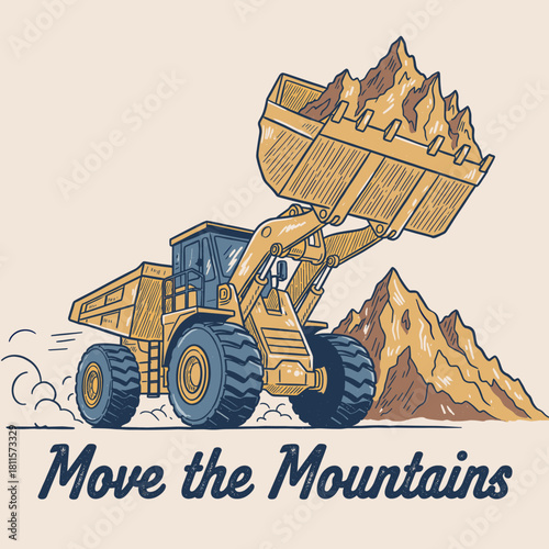 Loader moves mountains design.Retro construction graphic tee.Heavy machinery vector art.Earthmover motivational badge.Vintage work slogan print