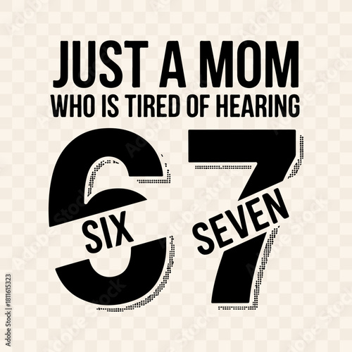 Funny Mom Quote Design – “Just a Mom Who Is Tired of Hearing Six Seven” Minimal Red Typography