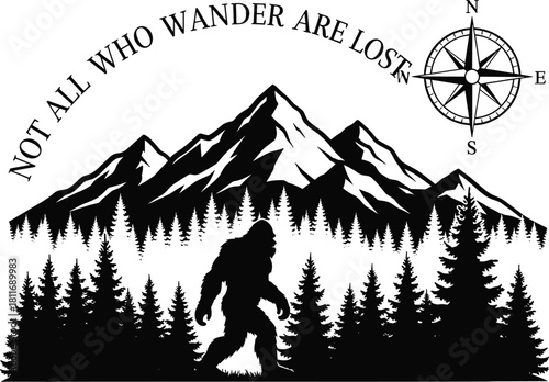 Bigfoot silhouette walking in pine forest mountains, compass, not all who wander are lost quote, adventure travel black vector.