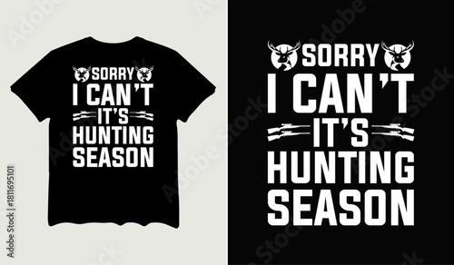 Sorry I can't it's hunting season t-shirt design for t-shirt quotes or poster svg printable cut file