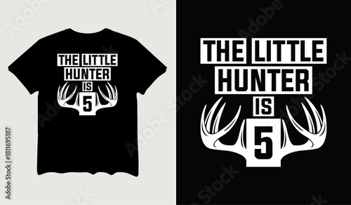 The little hunter is 5 t-shirt design for t-shirt quotes or poster svg printable cut file