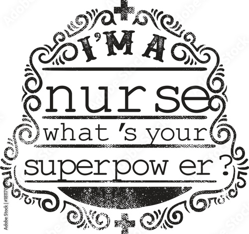 Funny nurse quote saying im a nurse whats your superpower